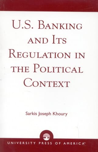 Stock image for U.S. Banking and its Regulation in the Political Context Format: Hardcover for sale by INDOO