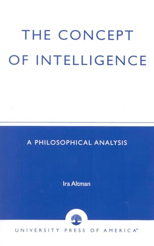 9780761807360: The Concept of Intelligence: A Philosophical Analysis