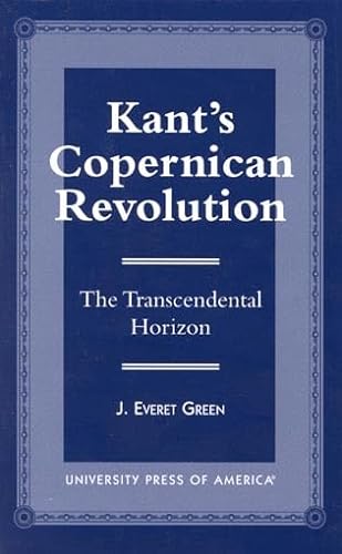 9780761807483: Kant's Copernican Revolution: The Transcendental Horizon