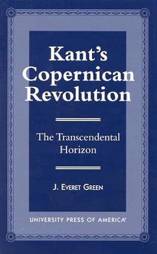 9780761807490: Kant's Copernican Revolution: The Transcendental Horizon