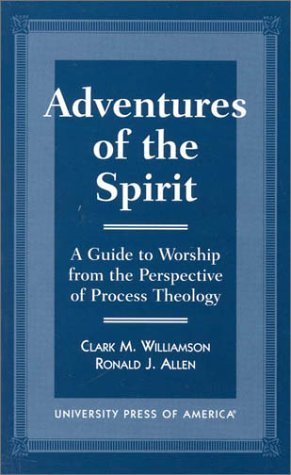 9780761808176: Adventures of the Spirit: A Guide to Worship from the Perspective of Process Theology