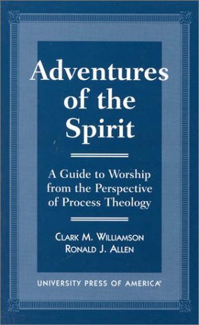 Imagen de archivo de Adventures of the Spirit: A Guide to Worship from the Perspective of Process Theology a la venta por HPB-Diamond