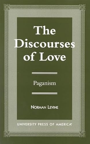 The Discourses of Love: Paganism (9780761808268) by Levine, Norman