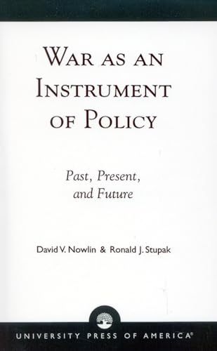 9780761808435: War as an Instrument of Policy: Past, Present, and Future