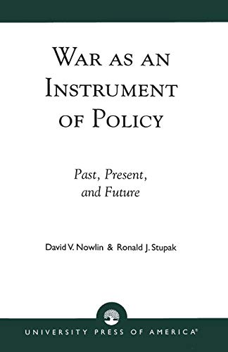 Imagen de archivo de War as an Instrument of Policy: Past, Present, and Future a la venta por Tiber Books