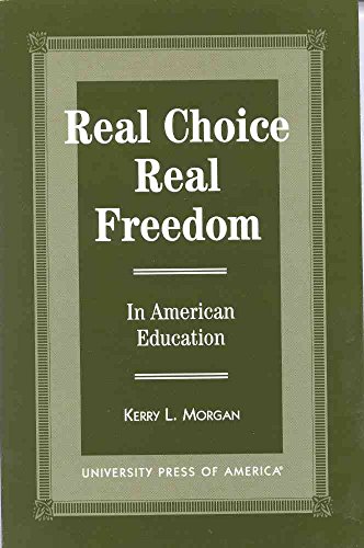 Real Choice, Real Freedom: In American Education