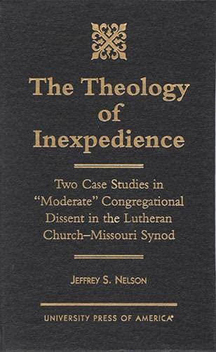 The Theology of Inexpedience: Two Case Studies in Moderate Congregational Dissent in the Lutheran...