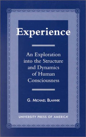 Imagen de archivo de Experience: An Exploration into the Structure and Dynamics of Human Consciousness a la venta por Blue Awning Books