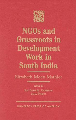 Stock image for NGOs and Grassroots in Development Work in South India: Elizabeth Moen Mathiot for sale by Big River Books