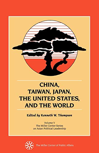 Stock image for China, Taiwan, Japan, the United States and the World (Volume 5) (Miller Center Series on Asian Political Leadership, Volume 5) for sale by Ria Christie Collections