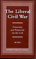 Beispielbild fr The Liberal Civil War zum Verkauf von Ergodebooks