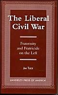 Stock image for The Liberal Civil War for sale by Ergodebooks