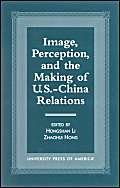 Stock image for Image, Perception, and the Making of U.S.-China Relations (Sacred Literature) for sale by Wonder Book