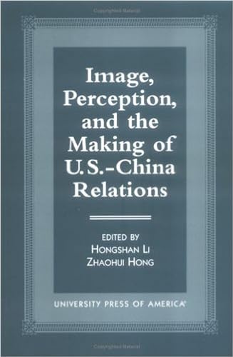 9780761811589: Image, Perception, and the Making of U.S.-China Relations