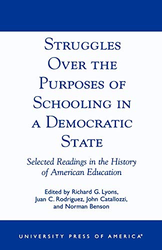 9780761811756: Struggles Over The Purposes Of Schooling In A Democratic State: Selected Readings in the History of American Education