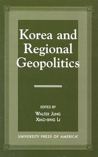 9780761812531: Korea and Regional Geopolitics
