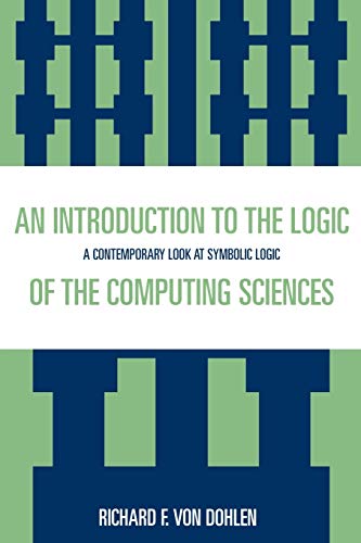 Immagine dell'editore per An Introduction to the Logic of the Computing Sciences: A Contemporary Look at Symbolic Logic venduto da Phatpocket Limited