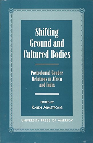 Stock image for Shifting Ground and Cultural Bodies: Postcolonial Gender Relations in Africa and India for sale by Discover Books