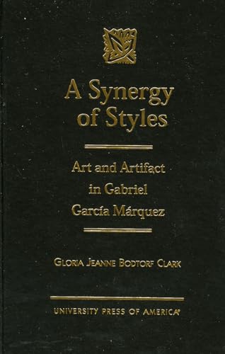 Stock image for A Synergy of Styles: Art and Artifact in Gabriel Garcia Marquez for sale by Phatpocket Limited