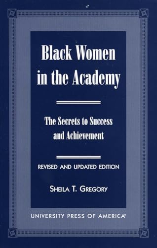 Black Women in the Academy: The Secrets to Success and Achievement (9780761814122) by Gregory, Sheila T.