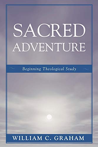 9780761814450: Sacred Adventure: Beginning Theological Study