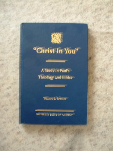 9780761815112: Christ in You: A Study in Paul's Theology and Ethics