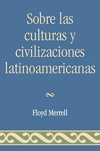 Imagen de archivo de Sobre las Culturas y Civilizaciones Latinoamericanas (Spanish Edition) a la venta por Once Upon A Time Books