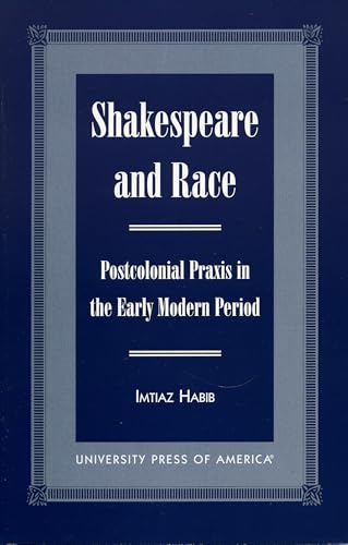 9780761815464: Shakespeare and Race: Postcolonial Praxis in the Early Modern Period