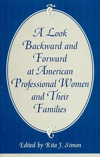 Stock image for A Look Backward and Forward at American Professional Women and Their Families: Co-published with Women's Freedom Network for sale by Discover Books