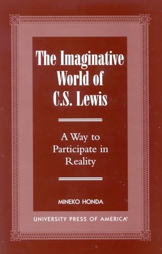 9780761816058: The Imaginative World of C.S. Lewis: A Way to Participate in Reality