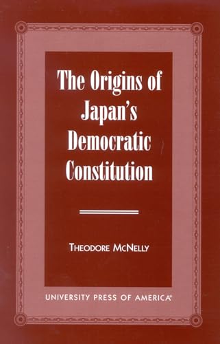 The Origins of Japan's Democratic Constitution (9780761816379) by McNelly, Theodore