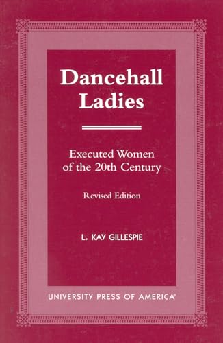 Imagen de archivo de Dancehall Ladies : Executed Women of the 20th Century a la venta por Better World Books