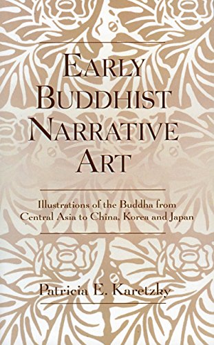 Stock image for Early Buddhist Narrative Art : Illustrations of the Life of the Buddha from Central Asia to China, Korea and Japan for sale by Better World Books