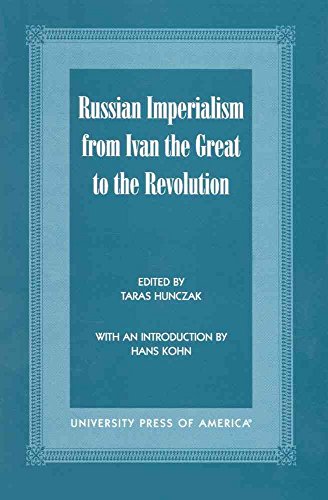 Stock image for Russian Imperialism from Ivan the Great to the Revolution [Paperback] Hunczak, Taras; Kohn, Hans; Huttenbach, Henry R.; Hatton, Ragnhild Marie; Leitsch, Walter; Stoianovich, Traian; Kazemzadh, Giruz; Wheeler, Geoffrey and Chang, Sung-Hwan for sale by GridFreed