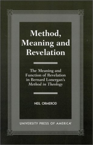 9780761817529: Method, Meaning and Revelation: The Meaning and Function of Revelation in Bernard Lonergan's Method in Theology