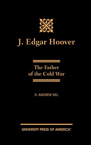 Stock image for J. Edgar Hoover: The Father of the Cold War for sale by SecondSale