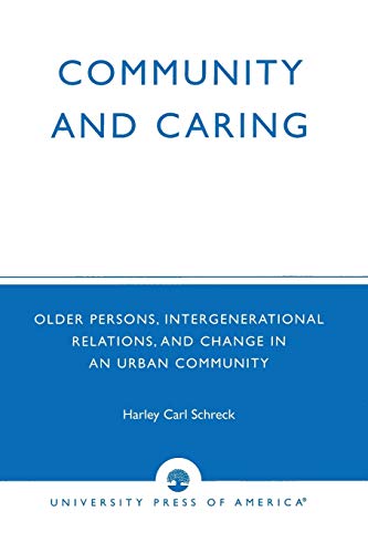 Beispielbild fr Community and Caring : Older Persons, Intergenerational Relations, and Change in an Urban Community zum Verkauf von Better World Books