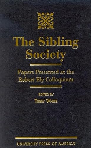 Beispielbild fr The Sibling Society: Papers presented at the Robert Bly Colloquium zum Verkauf von Wonder Book