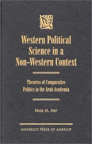 Stock image for Western Political Science in a Non-Western Context : Theories of Comparative Politics in the Arab Academia for sale by Better World Books Ltd