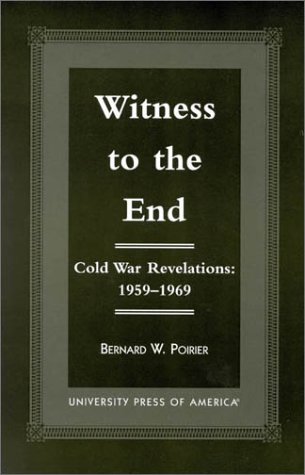 Witness to the End : Cold War Revelations, 1959-1969