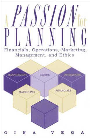 Stock image for A Passion for Planning: Financials, Operations, Marketing, Management, and Ethics for sale by Books From California