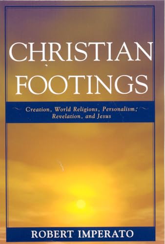 Stock image for Christian Footings: Creation, World Religions, Personalism, Revelation, and Jesus for sale by Wonder Book