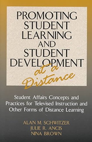 Promoting Student Learning and Student Development at a Distance: Student Affairs Concepts and Practices for Televised Instruction and Other Forms of Distance Learning (9780761818922) by Schwitzer, Alan M.; Ancis, Julie R.; Brown, Nina