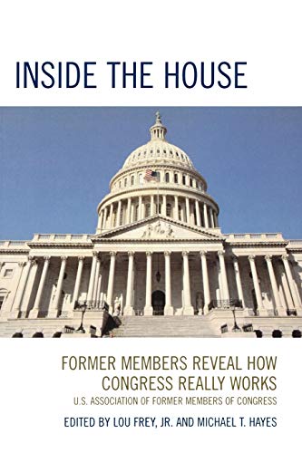 Beispielbild fr Inside the House : Former Members Reveal How Congress Really Works zum Verkauf von Better World Books