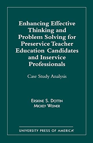 Stock image for Enhancing Effective Thinking and Problem Solving for Preservice Teacher Educatio : Case Study Analysis for sale by Better World Books: West