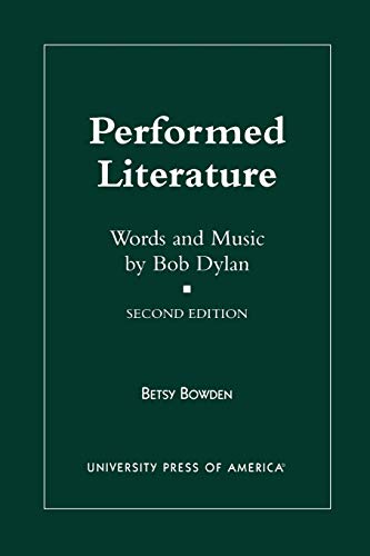 Performed Literature: Words and Music by Bob Dylan (9780761819479) by Bowden, Betsy