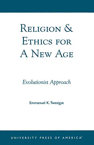 Religion & Ethics for a New Age : Evolutionist Approach