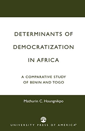 9780761820642: Determinants of Democratization in Africa: A Comparative Study of Benin and Togo