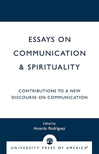 Beispielbild fr Essays on Communication and Spirituality : Contributions to a New Discourse on Communication zum Verkauf von Better World Books
