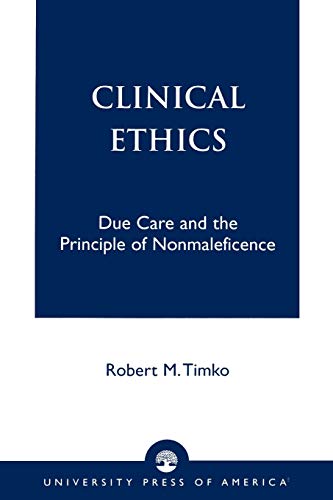 Beispielbild fr Clinical Ethics: Due Care and the Principle of Nonmaleficence zum Verkauf von Books-R-Keen